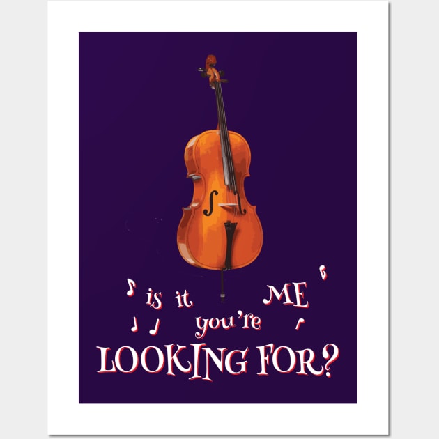 Cello – Is It Me You're Looking For? Wall Art by MBiBtYB